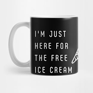 I’m just here for the free ice cream Mug
